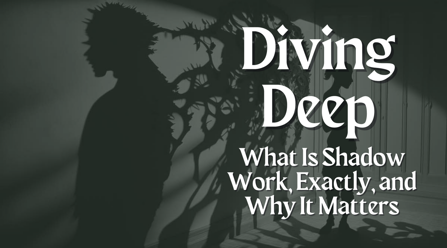 Diving Deep: What Is Shadow Work, Exactly, and Why It Matters | Erethereal
